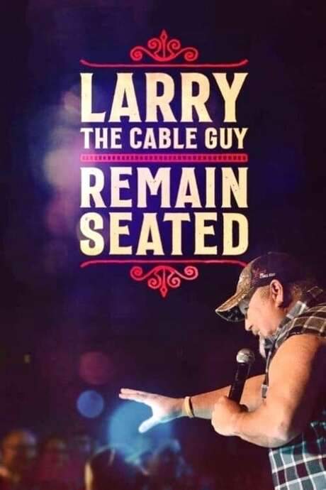Larry The Cable Guy: Remain Seated